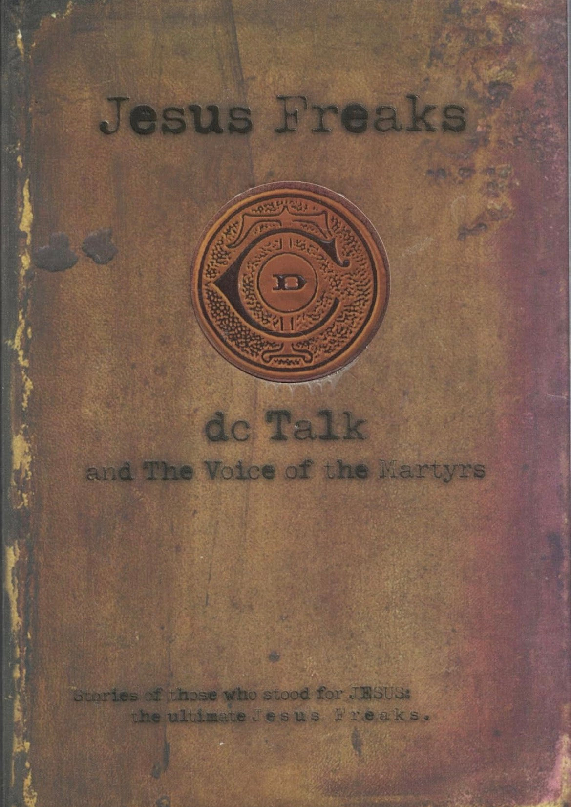 Jesus Freaks: Stories of Those Who Stood for Jesus: The Ultimate Jesus Freaks