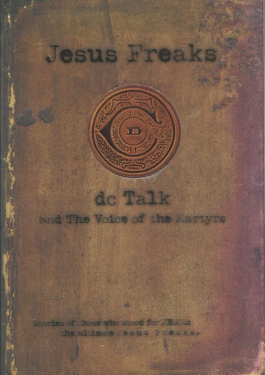 Jesus Freaks: Stories of Those Who Stood for Jesus: The Ultimate Jesus Freaks