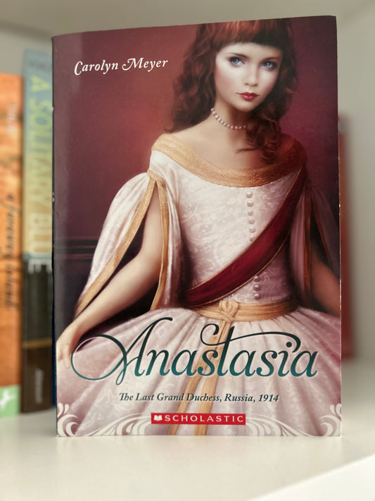 Anastasia: The Last Grand Duchess by Carolyn Meyer