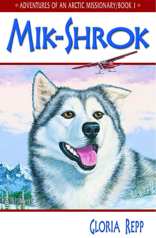 Mik-Shrok by Gloria Repp (Adventures of an Arctic Missionary Series.)