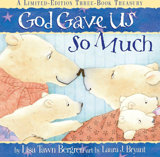 God Gave Us So Much: A Limited-Edition Three-Book Treasury by Lisa Tawn Bergen
