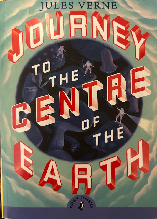 Puffin Classics: Journey to the centre of the Earth by Jules Verne (Complete and Unabridged)