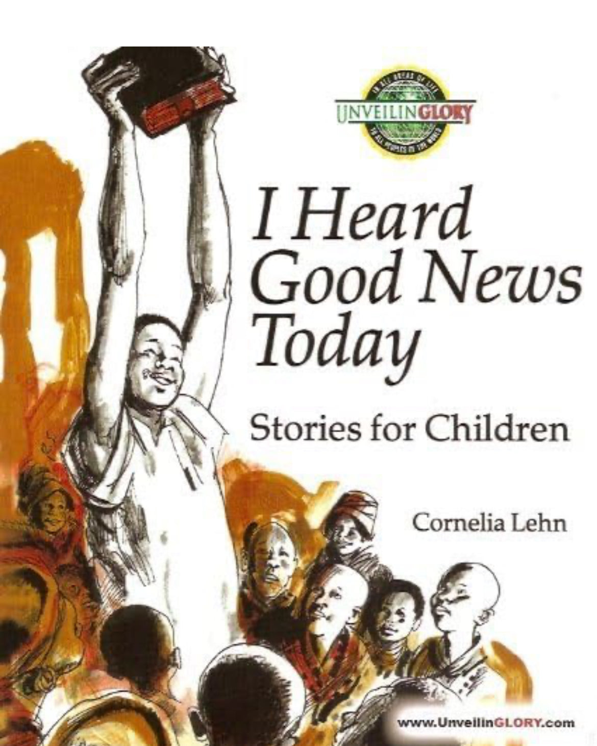 I Heard Good News Today: Stories for Children by Cornelia Lehn