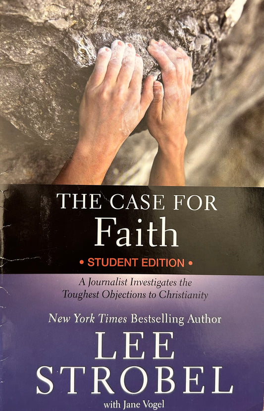 The Case for Faith A Journalist Investigates the Toughest Objections to Christianity by Lee Strobel