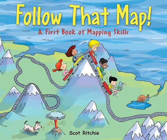 Follow That Map!: A First Book of Mapping Skills by Scot Ritchie