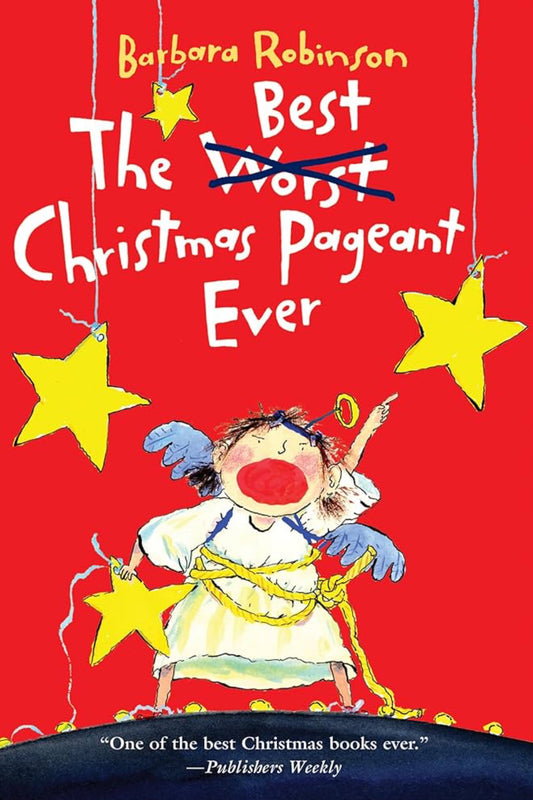 The Best Christmas Pageant Ever by Barbara Robinson