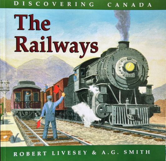 Discovering Canada -The Railways by Robert Livesey & A. G. Smith