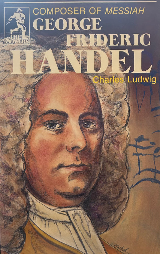(Members Only) George Frideric Handel, Composer of Messiah by Charles Ludwig