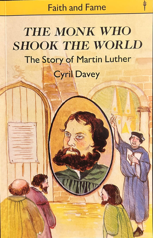 The Monk Who Shook The World: The Story of Martin Luther by Cyril Davey