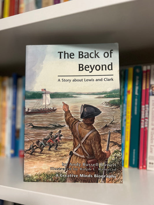 The Back of Beyond: A Story about Lewis and Clark by Andy Russell Bowen