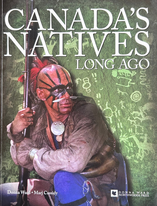 Canada's natives long ago: 
by Donna Ward (2007 edition)