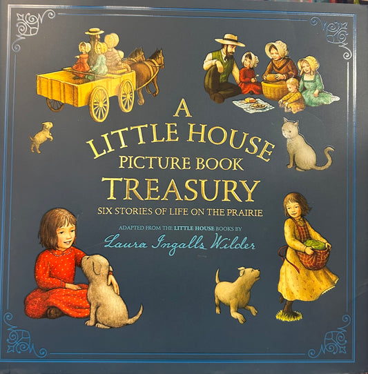 A Little House Picture Book Treasury: Six Stories of Life on the Prairie