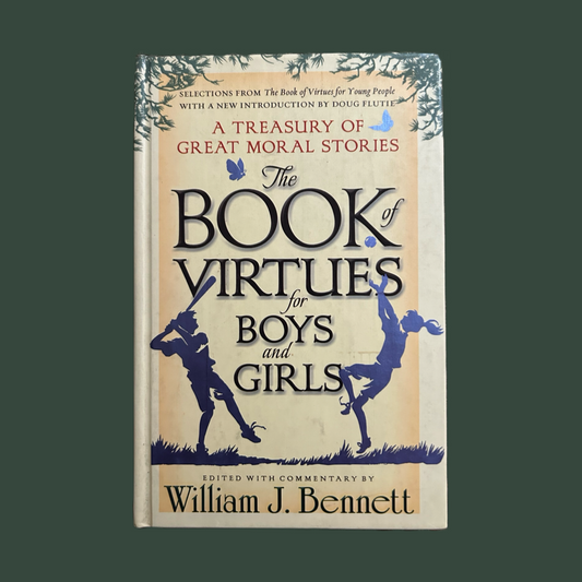 The Book of Virtues for Boys and Girls
By: William J. Bennett