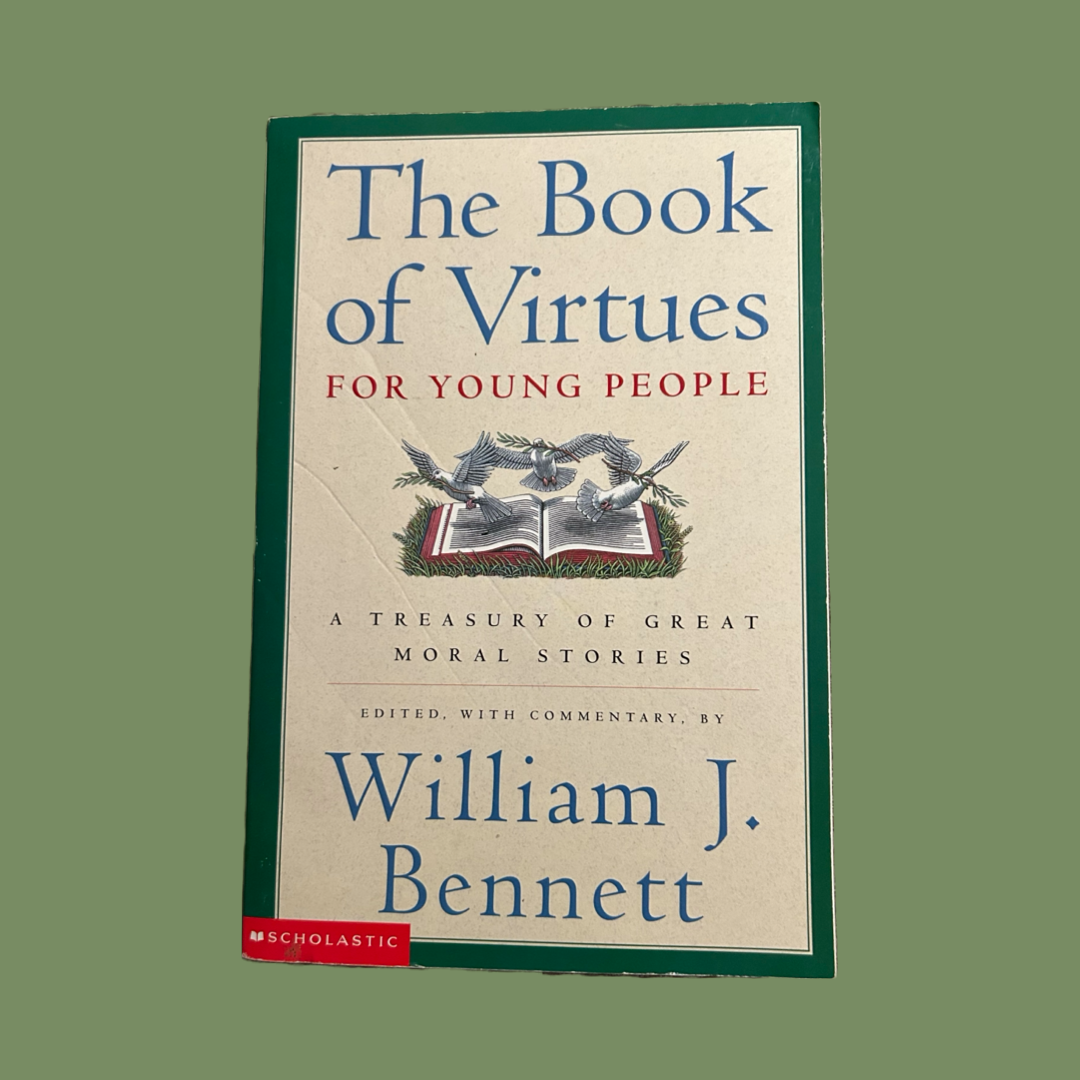 The Book of Virtues for Young People: A Treasury of Great Moral Stories Edited byWilliam J. Bennett