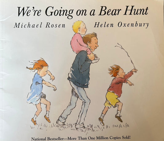 We are going on a Bear Hunt by Michael Rosen and Helen Oxenbury