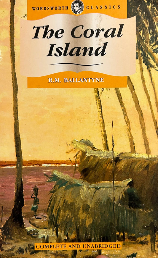 Wordsworth Classics: The Coral Island by R.M. Ballantyne