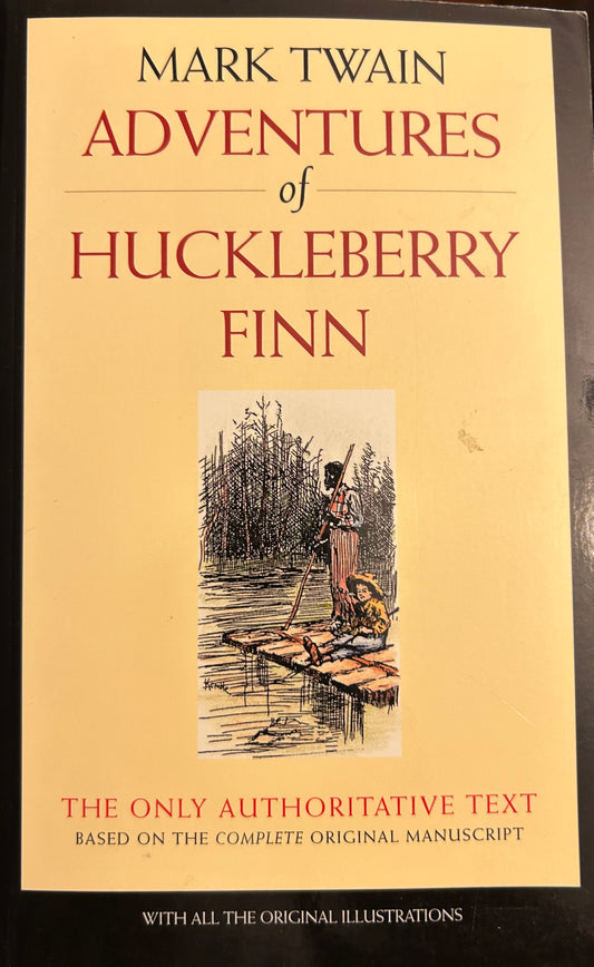 Adventures of Huckleberry Finn: The only authoritative text based on the complete, original manuscript