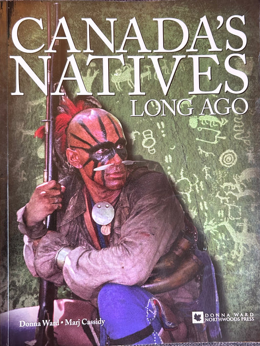 Canada's Natives Long Ago by Donna Ward